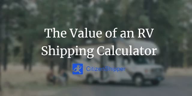 A white RV is parked outdoors near trees with the text "The Value of an RV Shipping Calculator" and the CitizenShipper logo overlaid.