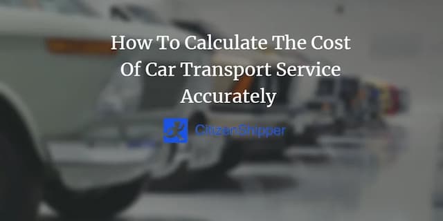 A row of cars parked in a lighted garage with the text "How To Calculate The Cost Of Car Transport Service Accurately" and the CitizenShipper logo overlaid.