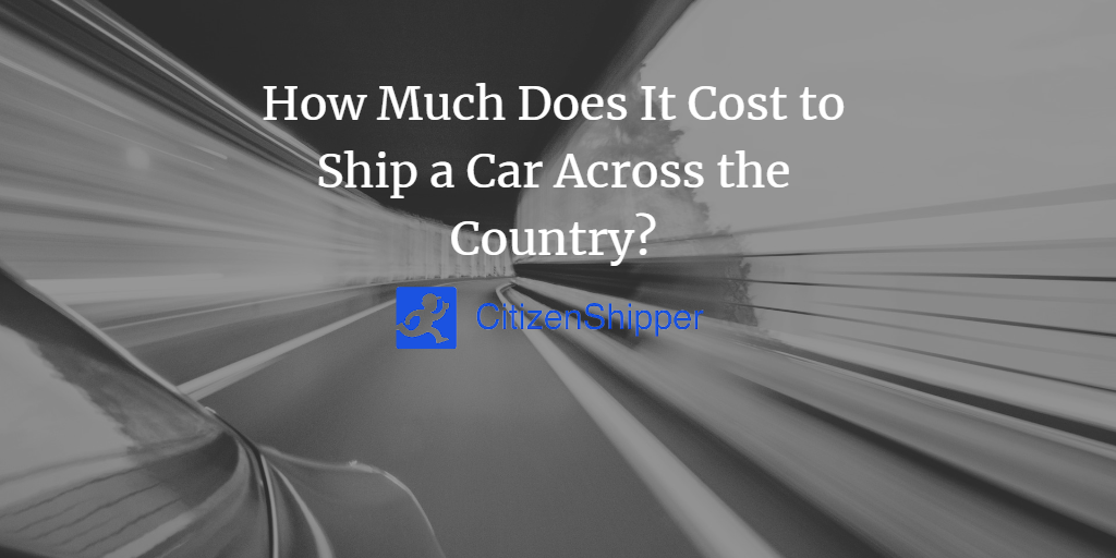 How Much Does It Cost to Ship a Car Across the Country