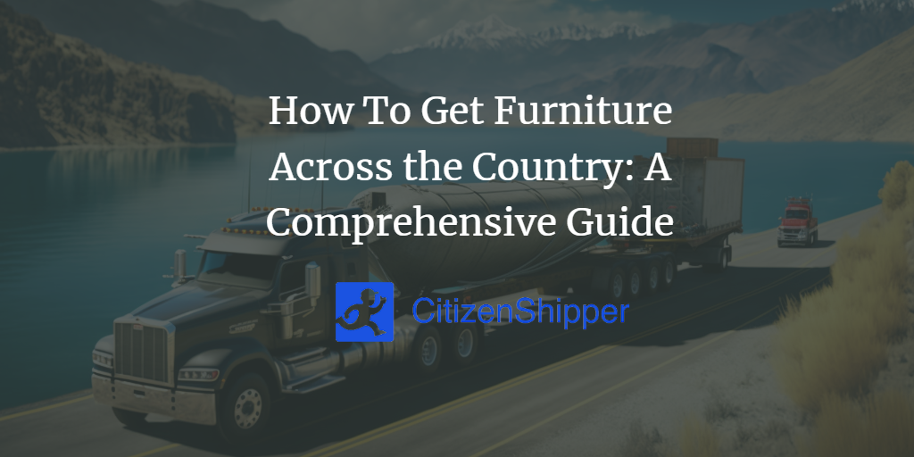 How To Get Furniture Across the Country A Comprehensive Guide