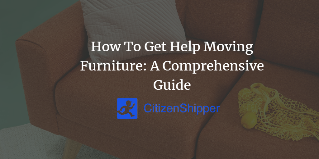 How To Get Help Moving Furniture A Comprehensive Guide