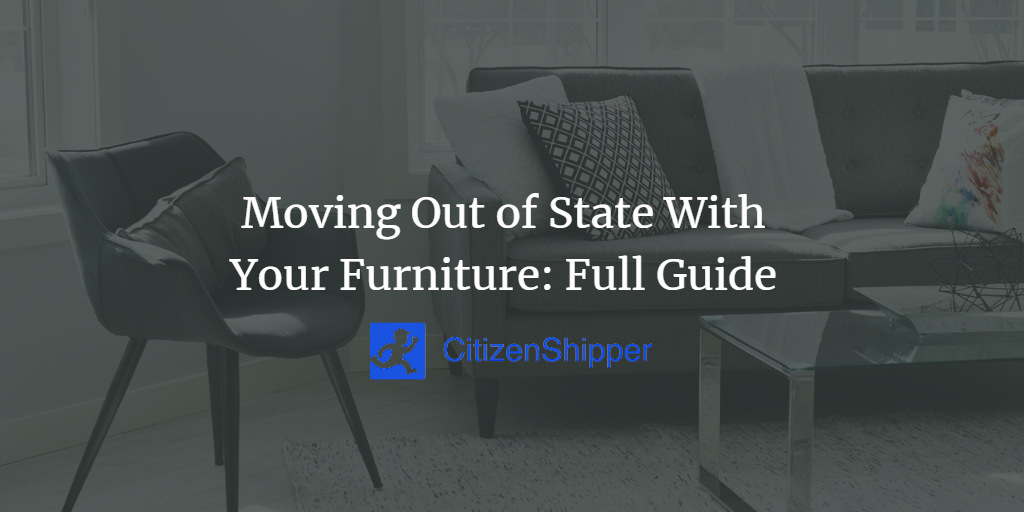 Moving Out of State With Your Furniture Full Guide